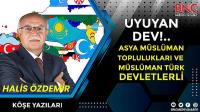 Uyuyan Dev!.. ASYA Müslüman Toplulukları ve MÜSLÜMAN TÜRK Devletleri!..