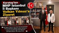 Karataş’tan MHP İstanbul İl Başkanı Volkan Yılmaz’a Ziyaret