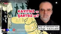 Kayıtsız ve Şartsız mı?