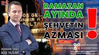 Ramazan Ayında Şehvetin Azması (!)