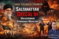 Tarih Tekerrür Ederken: Saltanattan Deccal'in Gölgesindeki Demokrasi Masalına