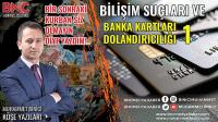 Bilişim Suçları ve Banka Kartları Dolandırıcılığı -1-