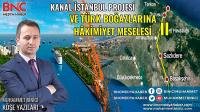 Kanal İstanbul Projesi ve Türk Boğazlarına Hakimiyet Meselesi -II- 