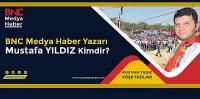 bncmedyahaber.com Yazarı Mustafa Yıldız Kimdir?