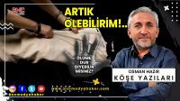 Artık Ölebilirim!..