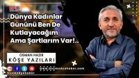 Dünya Kadınlar Gününü Ben De Kutlayacağım Ama Şartlarım Var