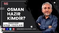 BNC Medya Haber yazarı OSMAN HAZIR kimdir?