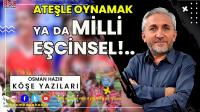 Ateşle Oynamak Ya Da Milli Eşcinsel!..