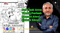 Par / ladı Ama Yanlış Parladı Saman Alevi Çabuk Söner