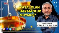 YASAL OLAN HARAM OLUR MUYMUŞ?