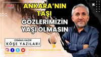 Ankara’nın Taşı Gözlerimizin Yaşı Olmasın