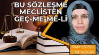 Bu Sözleşme Meclisten Geçmemeli!..