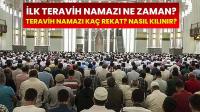 Ramazan Ayının İlk Teravihi Bugün Peki Teravih Namazı Nasıl Kılınır?