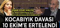 UŞAK ESKİ VALİSİ DİLİPAK HAKKINDA SUÇ DUYURUSUNDA BULUNMUŞTU KOCABIYIK DAVASI 10 EKİM’E ERTELENDİ