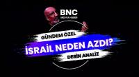 İsrail Yine Neden Azdı? Dilipak BNC Medya Haber Derin Analiz'de Gündemi Değerlendirdi