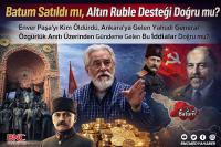 Taksim Anıtı, Batum Satıldı mı? Enver Paşa