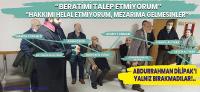 DİLİPAK’I YALNIZ BIRAKMAMIŞLAR’  AK PARTİ DAVASI’NDA, KADEM’Cİ DE, AK PARTİ’LİLER’DE VARMIŞ