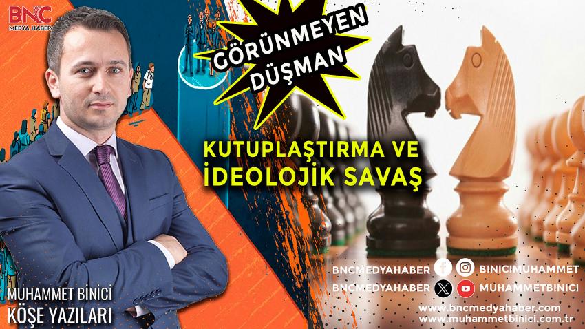 Görünmeyen Düşman: Kutuplaştırma ve İdeolojik Savaş