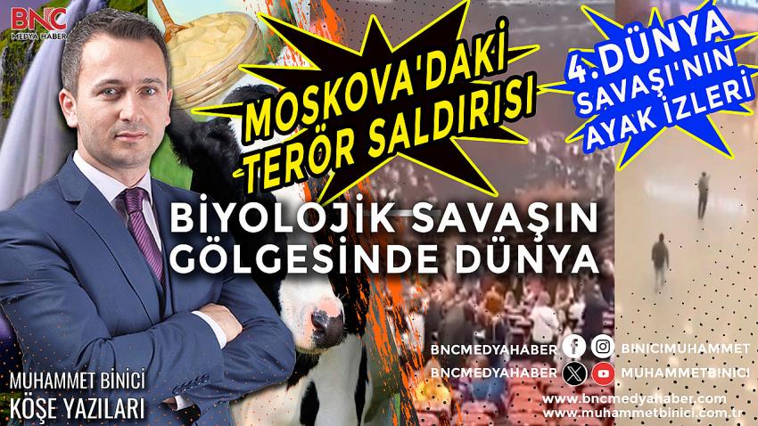 Moskova'daki Terör Saldırısı ve Biyolojik Savaşın Gölgesinde Dünya:  4. Dünya Savaşı'nın Ayak İzleri