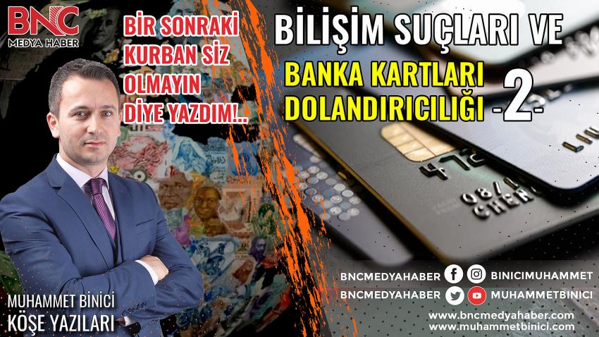 Bilişim Suçları ve Banka Kartları Dolandırıcılığı -2-