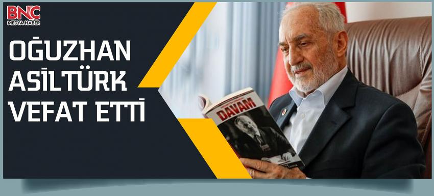 Saadet Partisi Yüksek İstişare Kurulu Başkanı Oğuzhan Asiltürk Vefat Etti