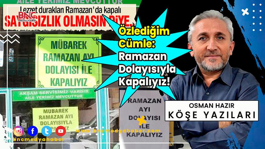 Özlediğim Cümle: Ramazan Dolayısıyla Kapalıyız!