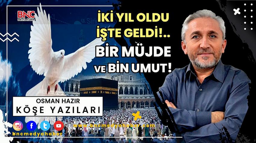 İki Yıl Oldu İşte Geldi Bir Müjde ve Bin Umut