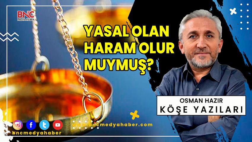 YASAL OLAN HARAM OLUR MUYMUŞ?