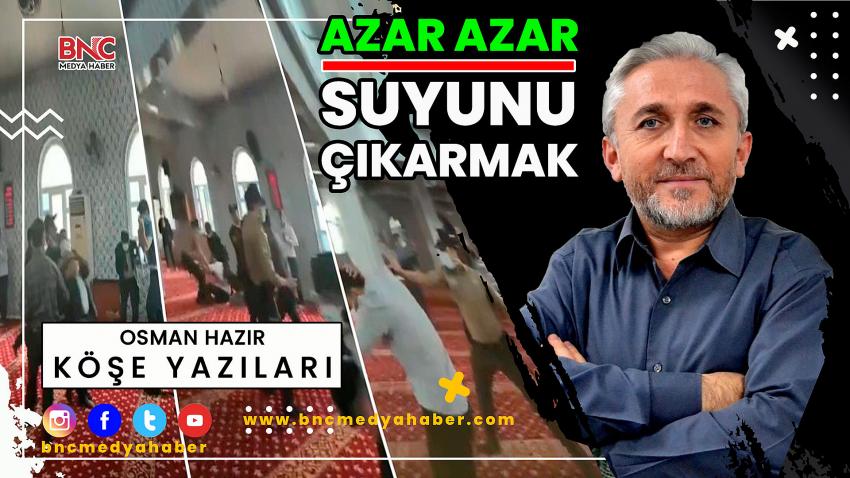 Azar Azar Suyunu Çıkarmak