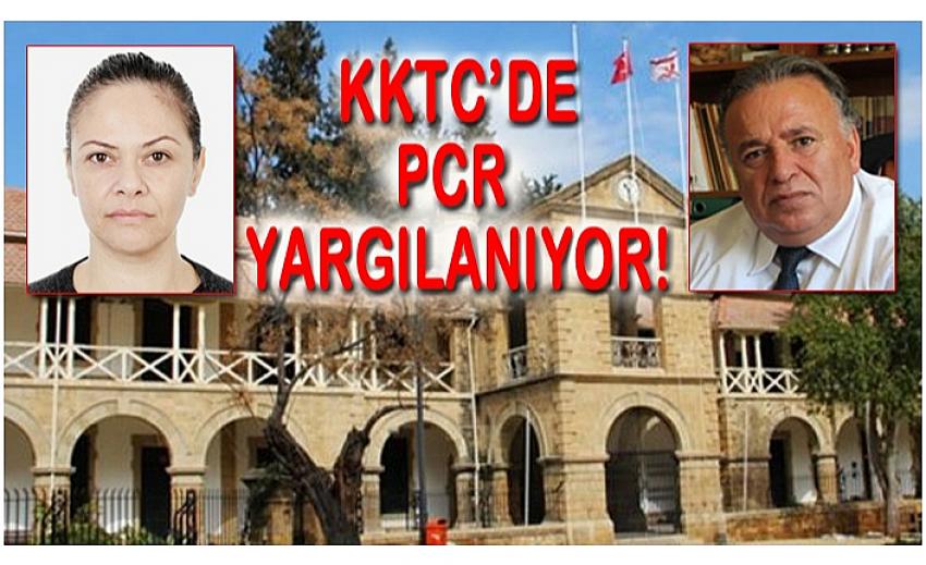 PCR  Dünya’da İlk Kez KKTC’de Yargılanacak!