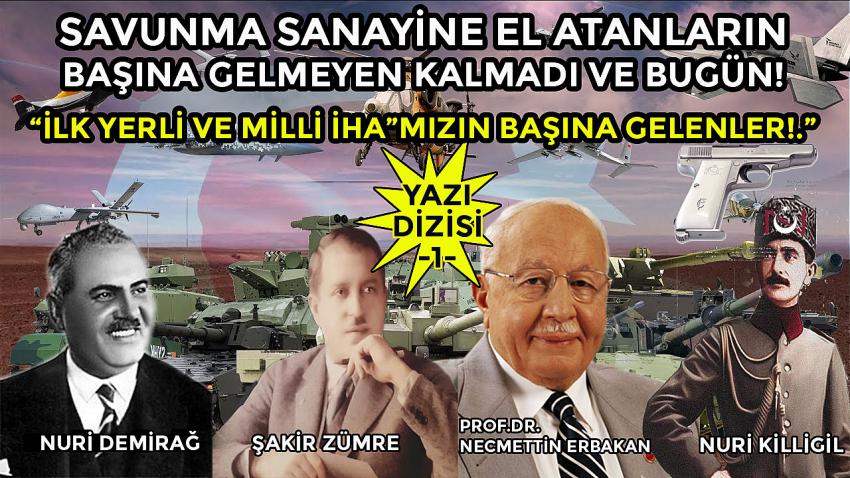 KİLLİGİL, NURİ DEMİRAĞ, ERBAKAN DERKEN SAVUNMA SANAYİNE EL ATANLARIN BAŞINA GELMEYEN KALMADI VE BUGÜN!