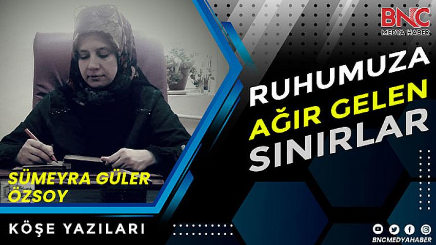 Ruhumuza Ağır Gelen Sınırlar 