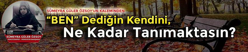 Ben Dediğin Kendini, Ne kadar Tanımaktasın?!..